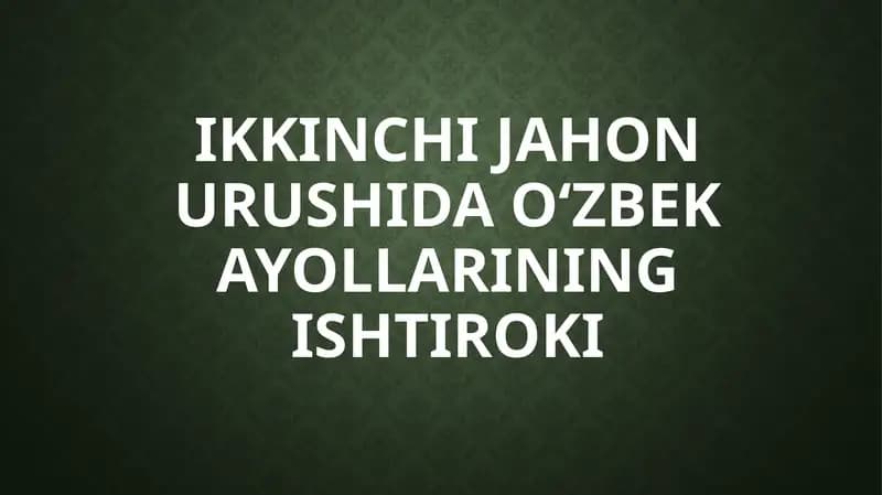 Ikkinchi jahon urushi da o'zbek ayollarining ishtiroki