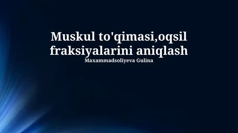 Muskul to'qimasi,oqsil fraksiyalarini aniqlash