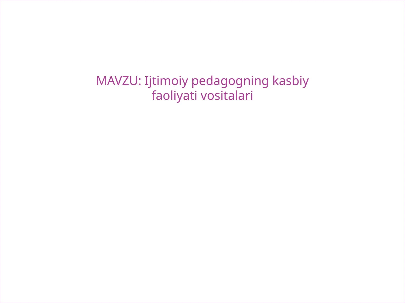 Ijtimoiy pedagogning kasbiy faoliyati vositalari