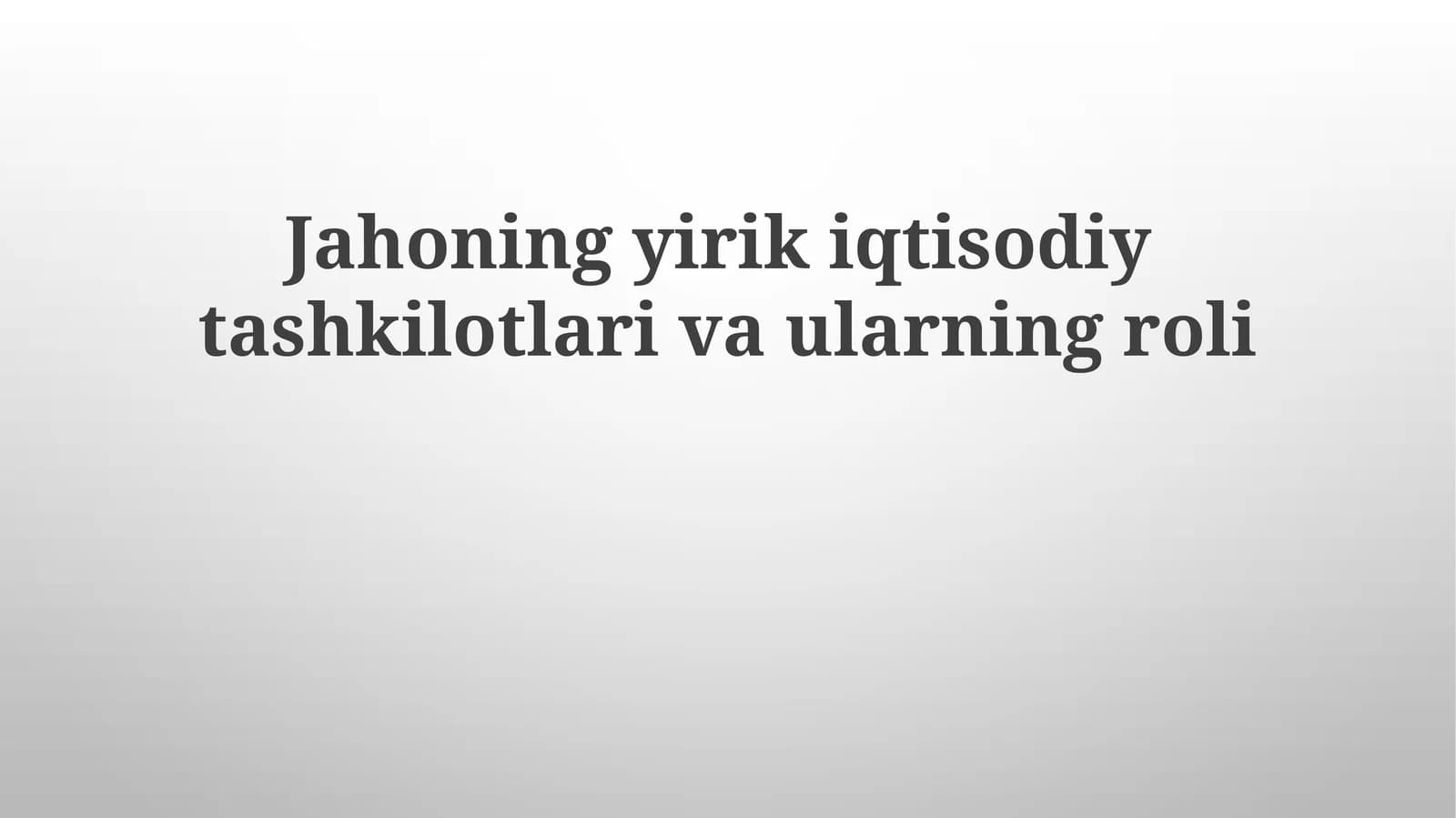 Jahoning yirik iqtisodiy tashkilotlari va ularning roli