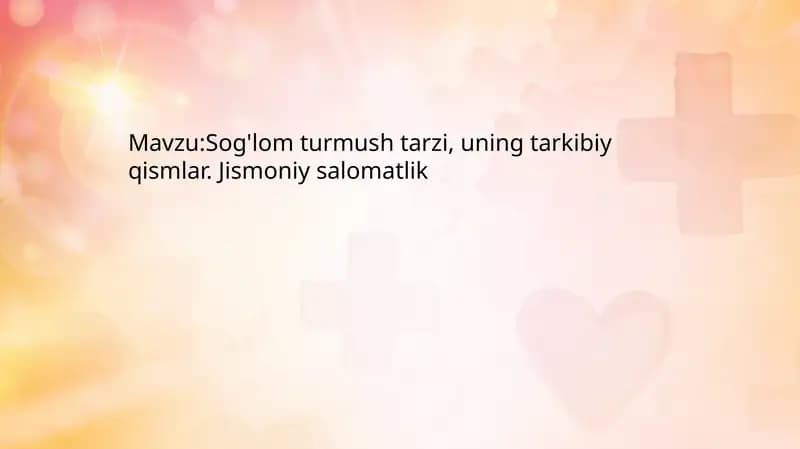 Sog'lom turmush tarzi, uning tarkibiy qismlar. Jismoniy salomatlik