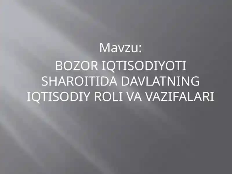 BOZOR IQTISODIYOTI SHAROITIDA DAVLATNING IQTISODIY ROLI VA VAZIFALARI