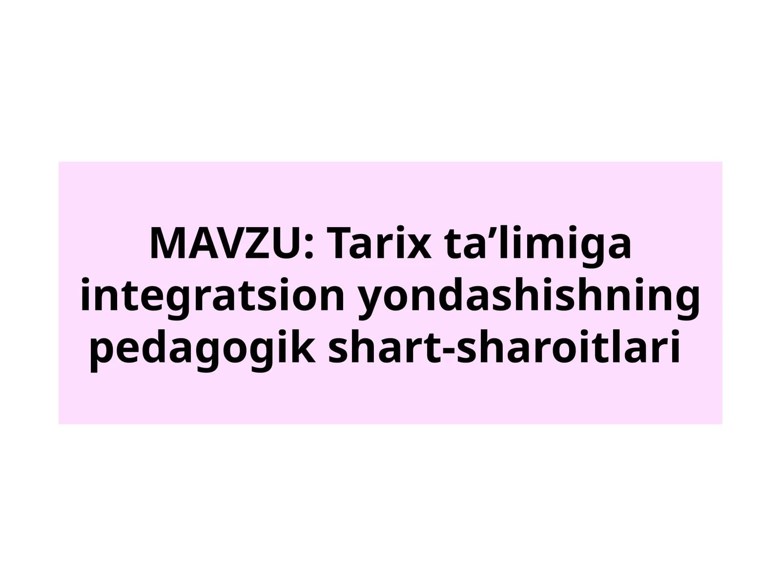 Tarix ta’limiga integratsion yondashishning pedagogik shart-sharoitlari