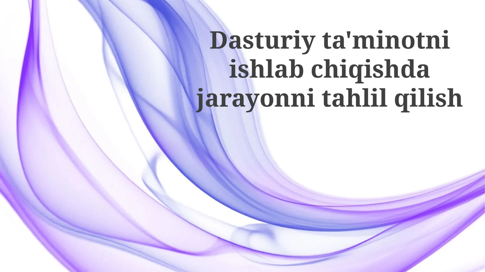 Dasturiy ta'minotni ishlab chiqish jarayonini tahlil qilish