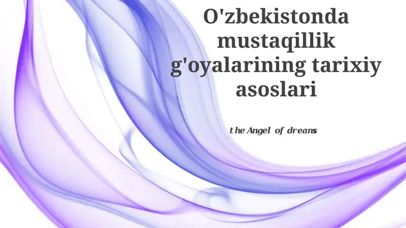 O'zbekistonda mustaqillik g'oyalarining tarixiy asoslari