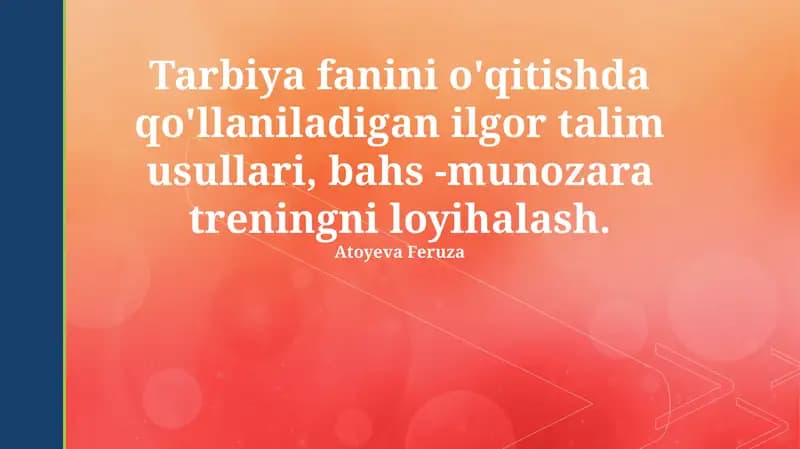 Tarbiya fanini o'qitishda qo'llaniladigan ilgor talim usullari