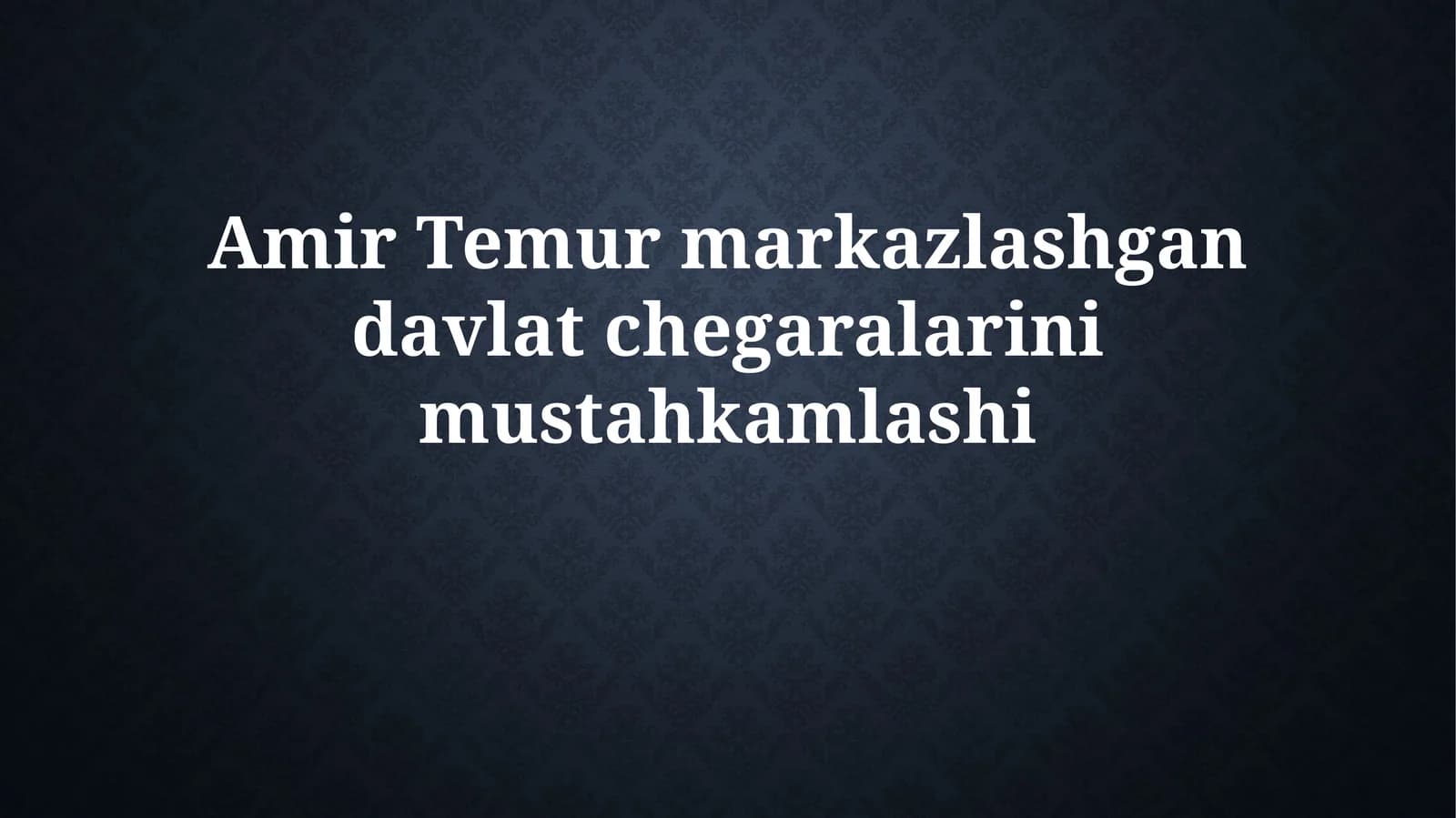 Amir Temurmarkazlashgandavlatchegaralarinimustahkamlashi
