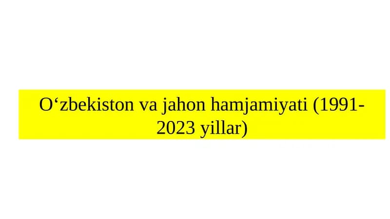 O‘zbekiston va jahon hamjamiyati (1991-2023 yillar)