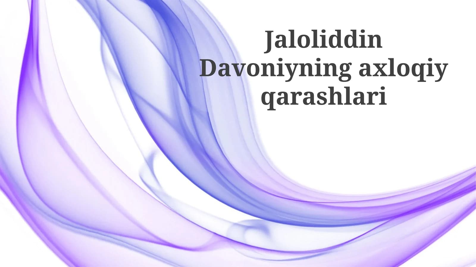 Jaloliddin Davoniyning axloqiy qarashlari