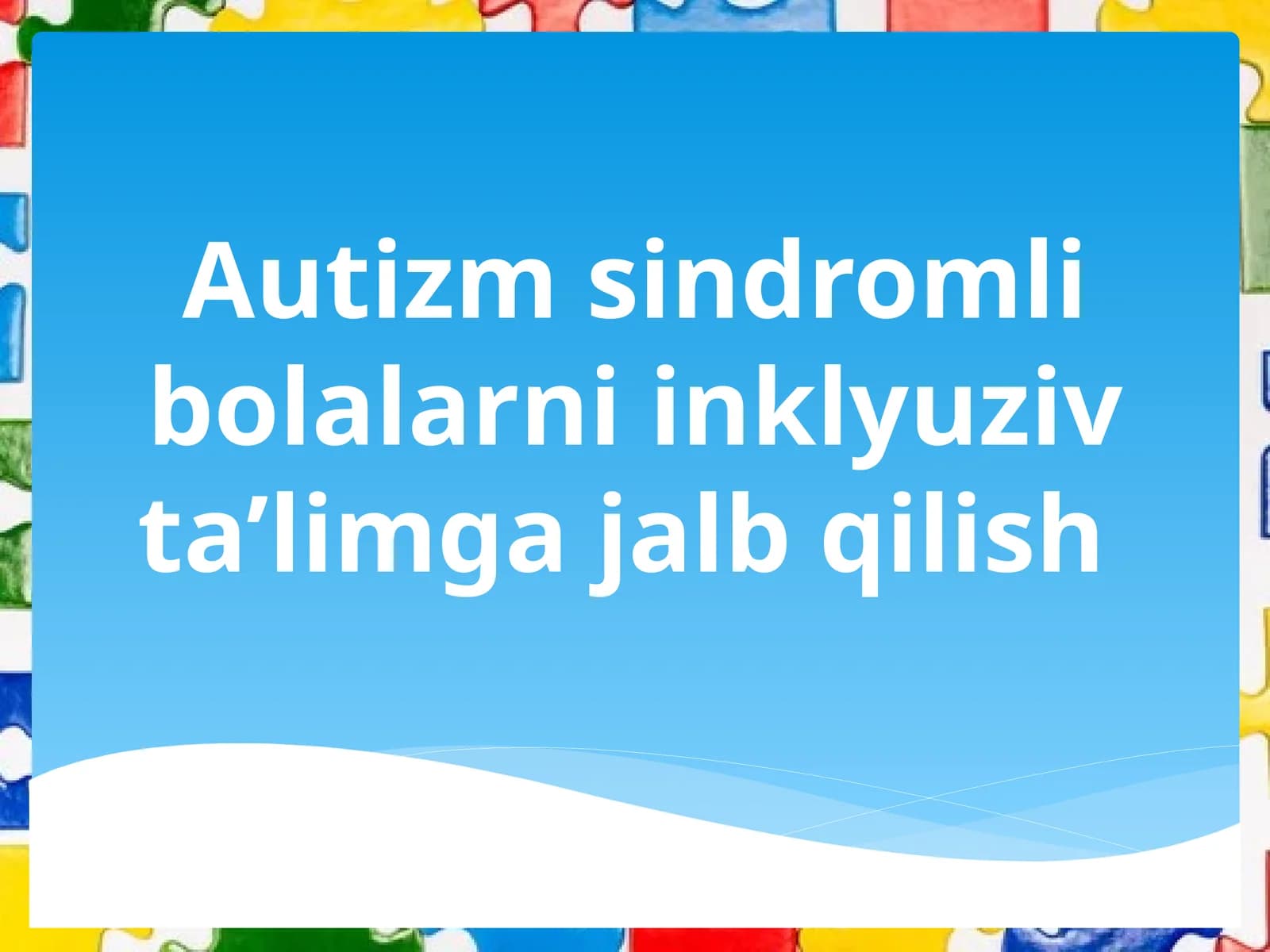 Autizm sindromli bolalarni inklyuziv ta’limga jalb qilish