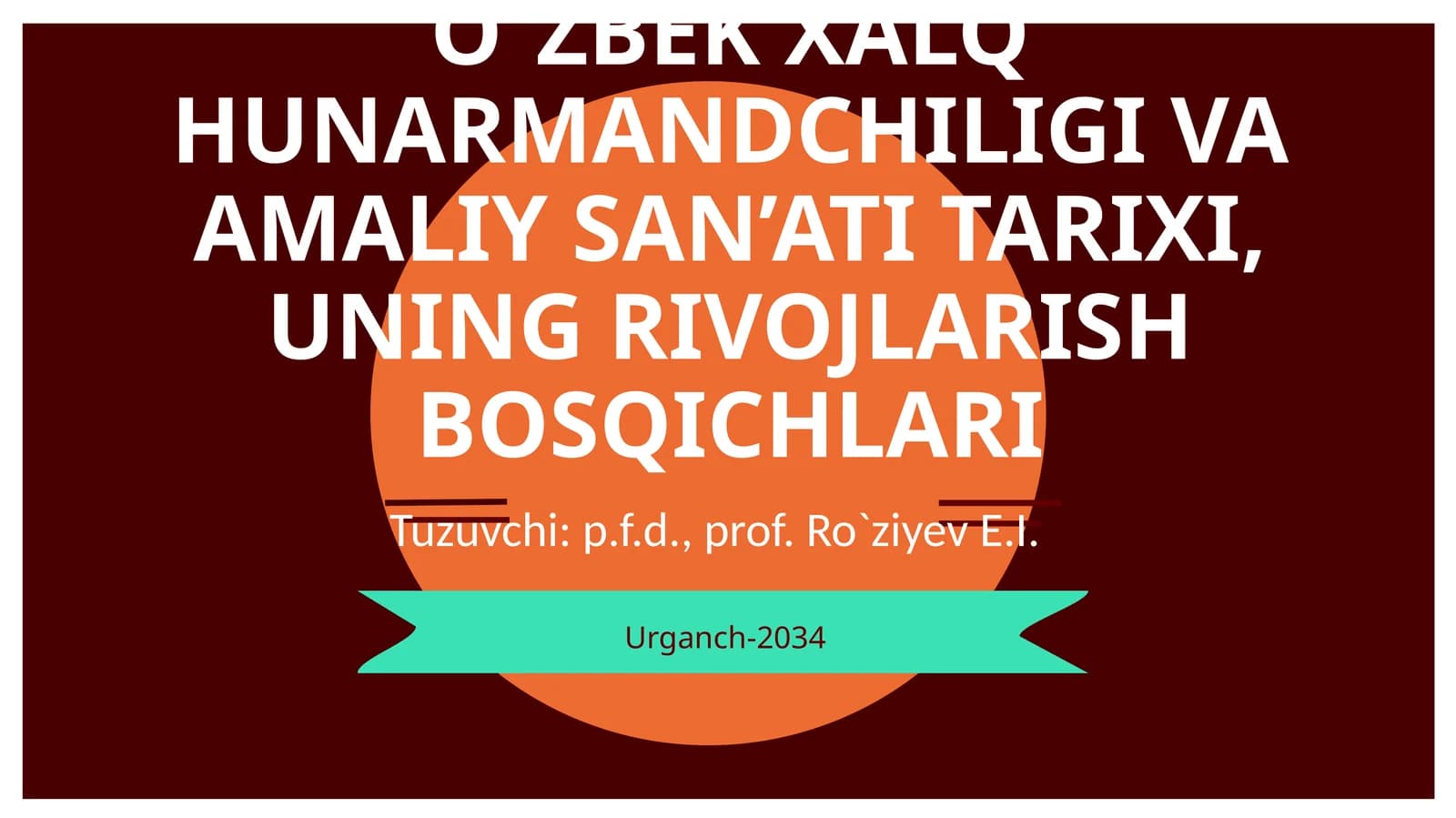 O`ZBEK XALQ HUNARMANDCHILIGI VA AMALIY SAN’ATI TARIXI, UNING RIVOJLARISH BOSQICHLARI