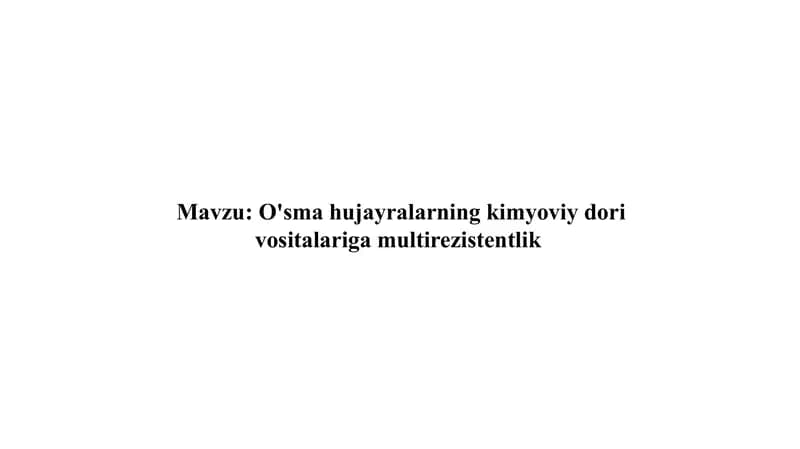 O'sma hujayralarning kimyoviy dori vositalariga multirezistentlik l
