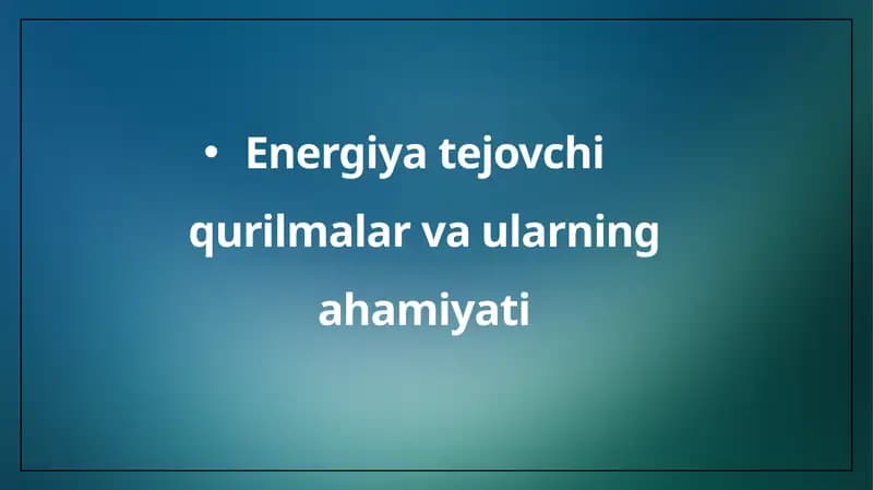 Energiya tejovchi qurilmalar va ularning ahamiyati
