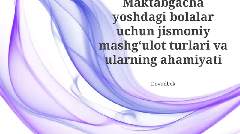 Maktabgacha yoshdagi bolalar uchun jismoniy mashg‘ulot turlari va ularning ahamiyati