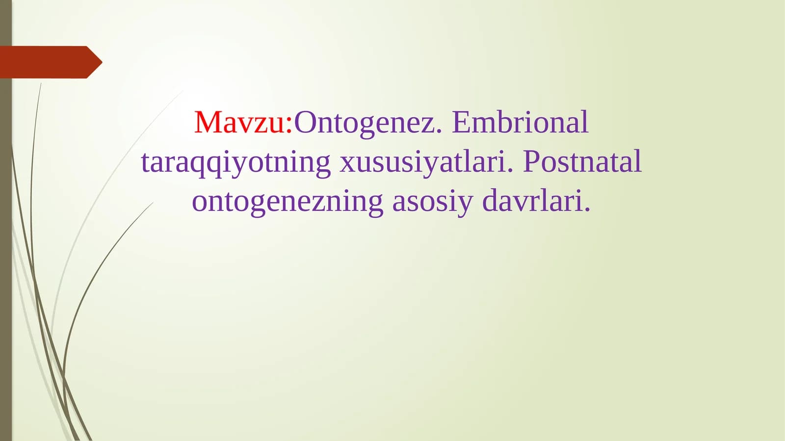 Ontogenez. Embrional taraqqiyotning xususiyatlari. Postnatal ontogenezning asosiy davrlari