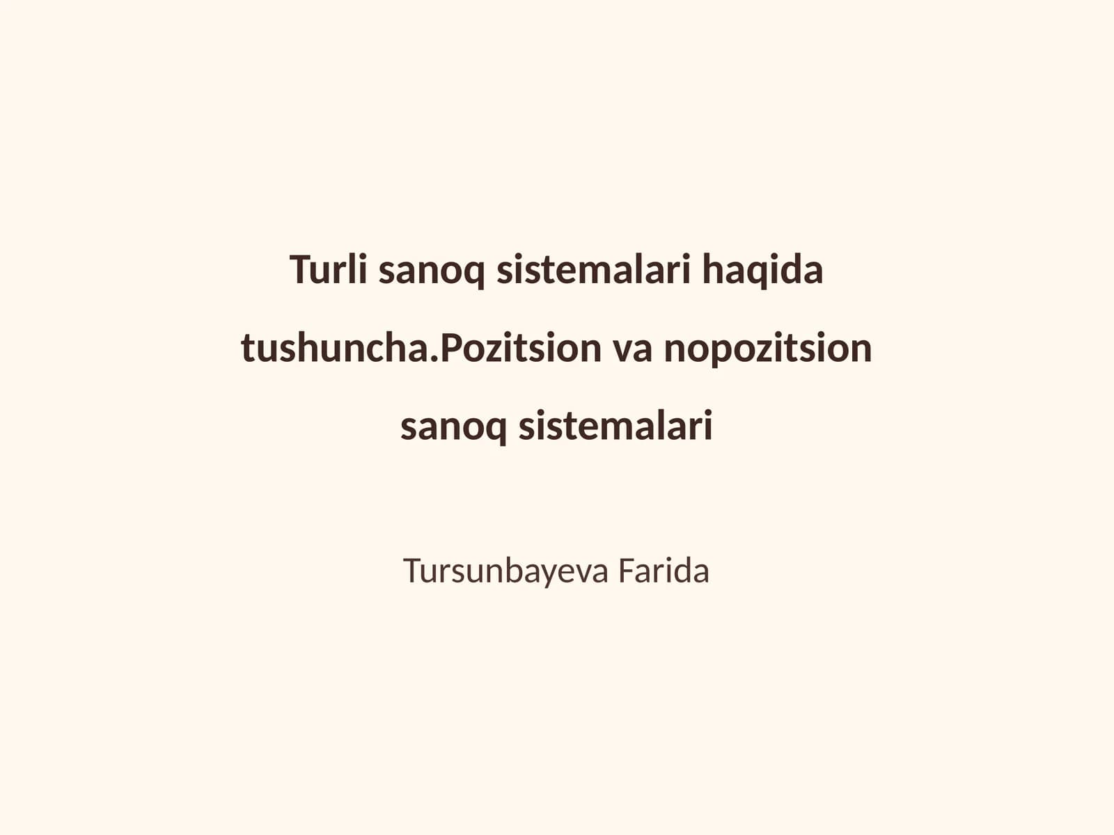 Turli sanoq sistemalari haqida tushuncha.Pozitsion va nopozitsion sanoq sistemalari