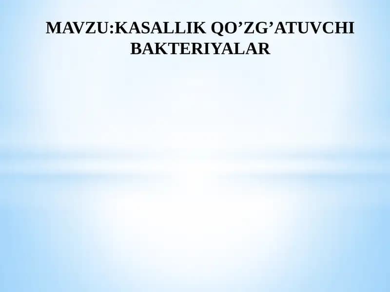 KASALLIK QO’ZG’ATUVCHI BAKTERIYALAR