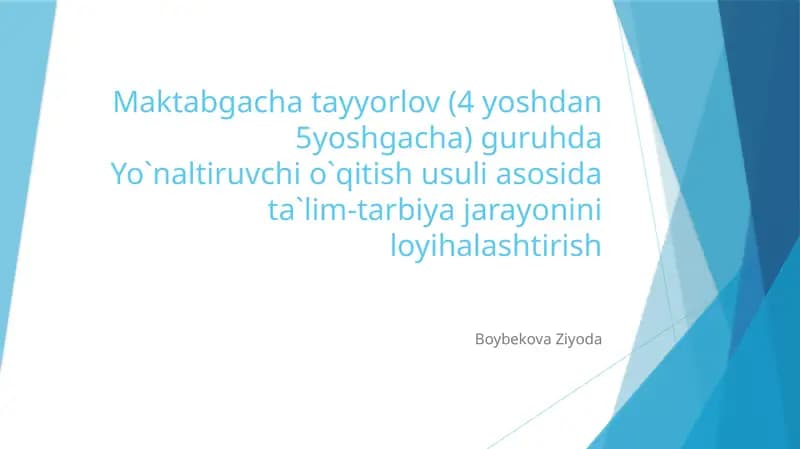 Maktabgachatayyorlov (4yoshdan5yoshgacha)guruhdaYo`naltiruvchio`qitishusuliasosidata`lim-tarbiyajarayoniniloyihalashtirish