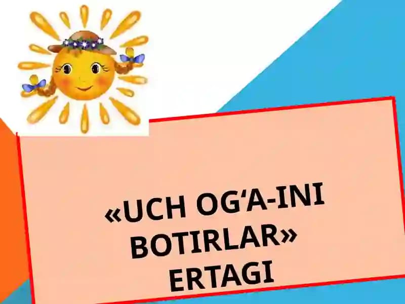 UCH OG‘A-INI BOTIRLAR