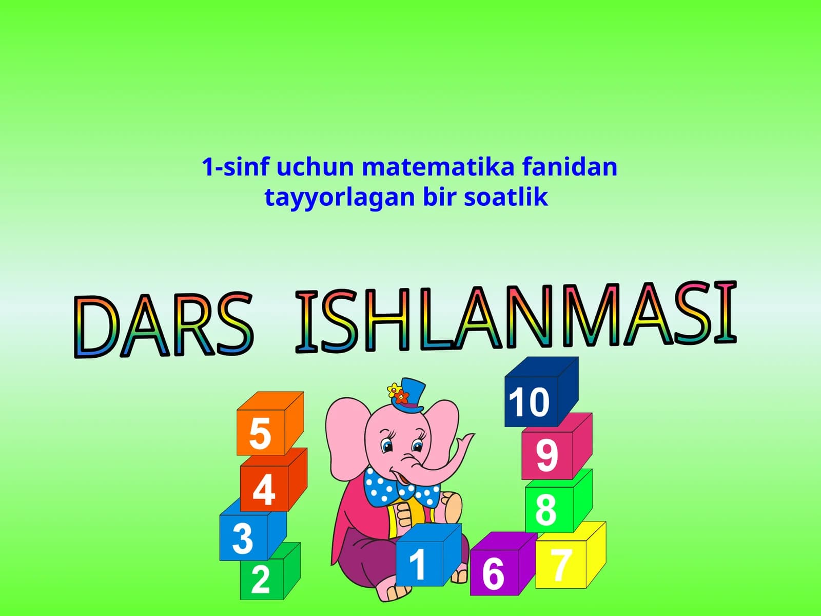 1-sinf uchun matematika fanidan tayyorlangan bir soatlik DARS ISHLANMASI