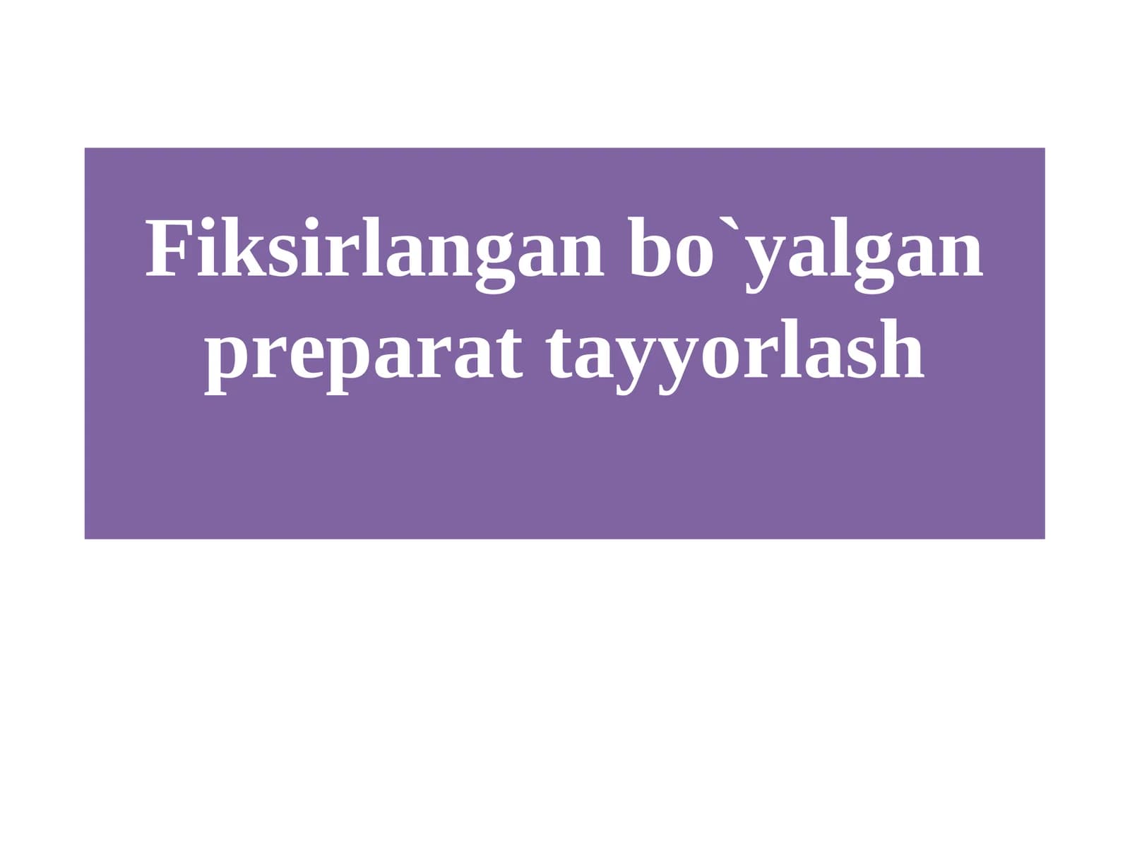 Fiksirlangan bo`yalgan preparat tayyorlash