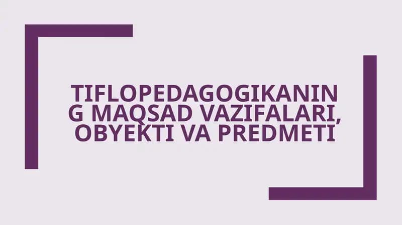 Tiflopedagogikaning maqsad vazifalari, obyekti va predmeti