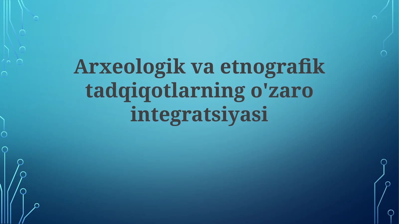 Arxeologik va etnografik tadqiqotlarning ozaro integratsiyasi