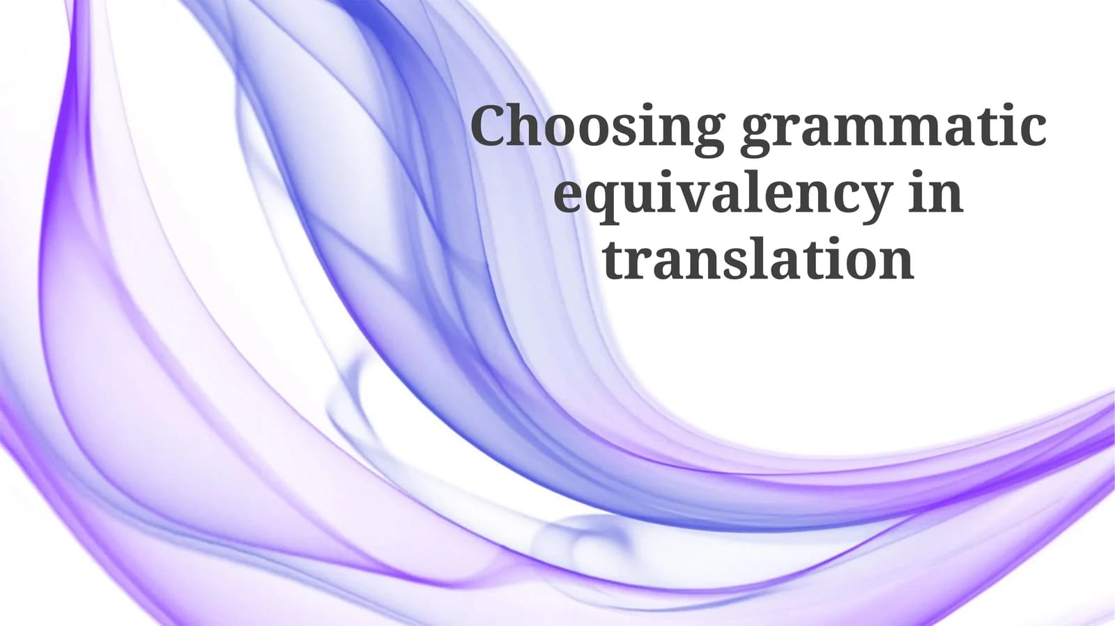 Choosing grammatical equivalency in translation