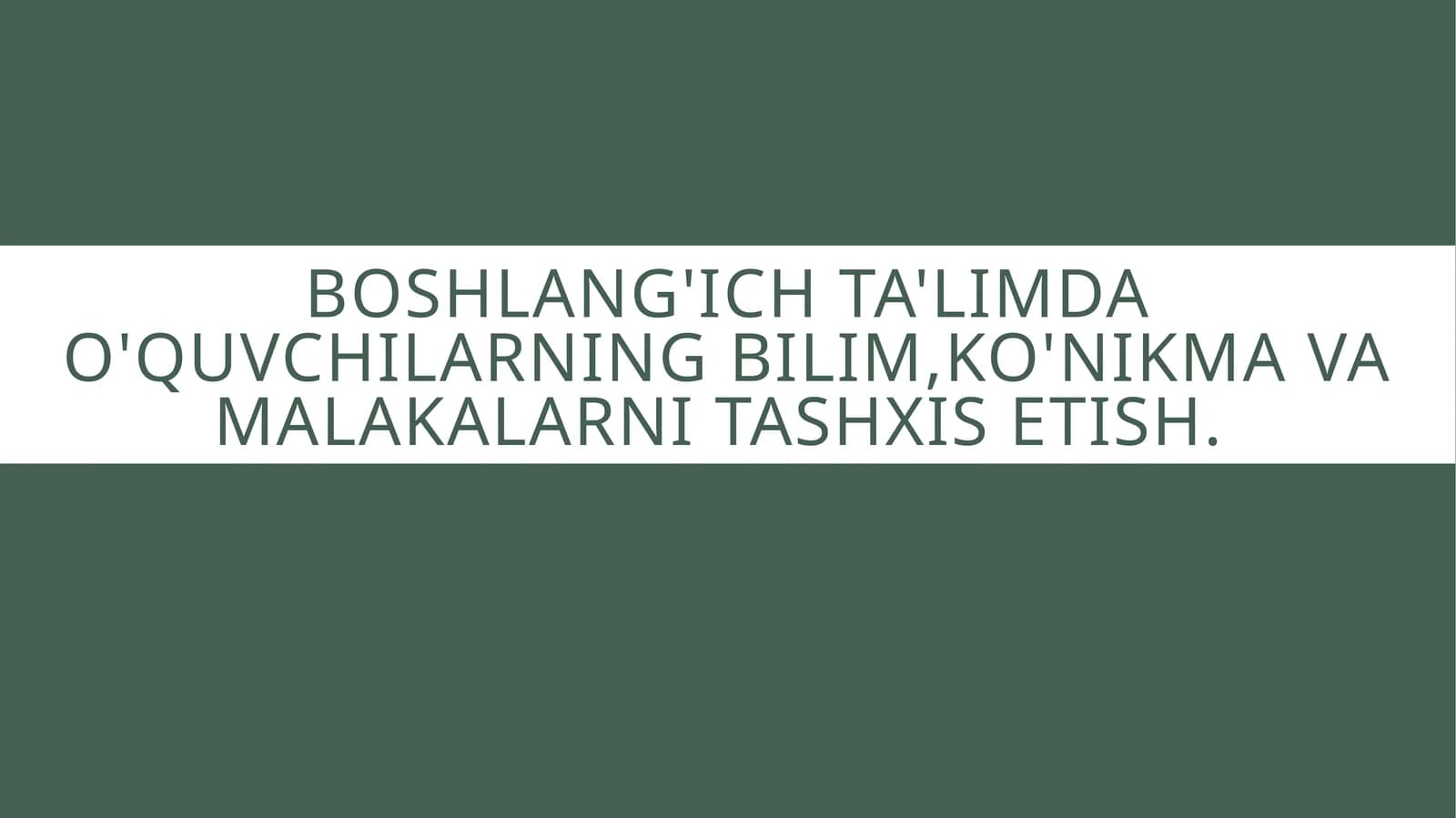 Boshlang'ich ta'limda o'quvchilarning bilim,ko'nikma va malakalarni tashxis etish.