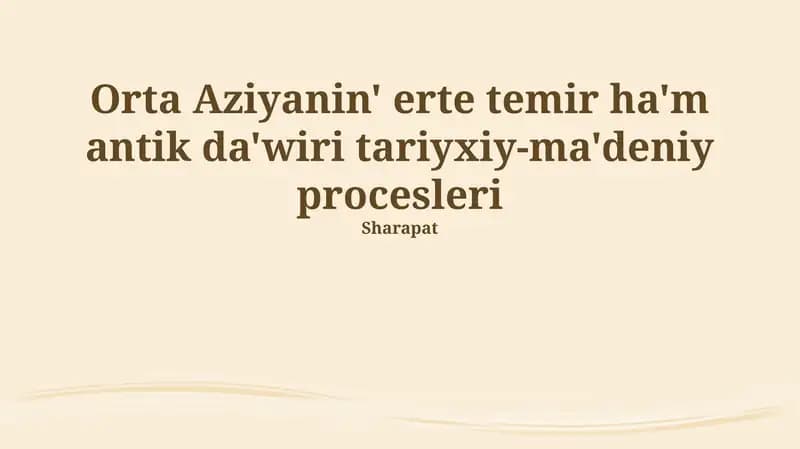 Ertedegi temir dáwiri hám antik dáwiri tariyxiy-ma'deniy procesleri