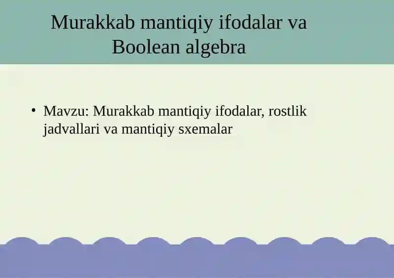 Murakkab mantiqiy ifodalar va Boolean algebra