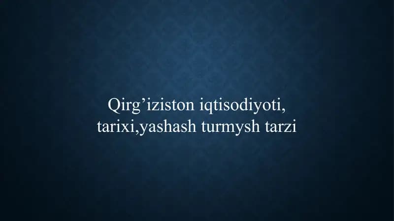 Qirg'iziston iqtisodiyoti, tarixi,yashash turmysh tarzi
