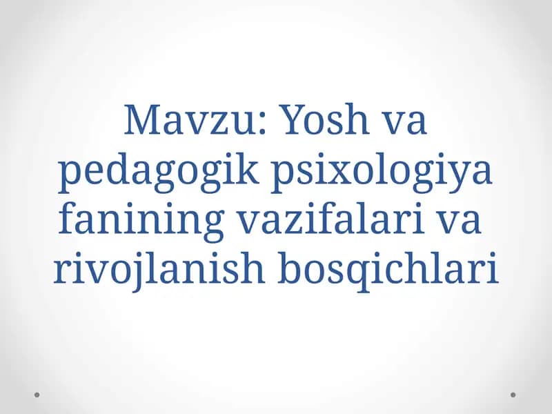 osh va pedagogik psixologiya fanining vazifalari va rivojlanish bosqichlari