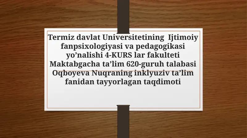 Oqboyeva Nuqraning inklyuziv ta'lim fanidan tayyorlagan taqdimoti