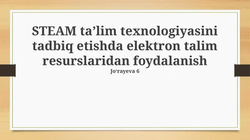 STEAM ta'lim texnologiyasini tadbiq etishda elektron talim resurslaridan foydalanish