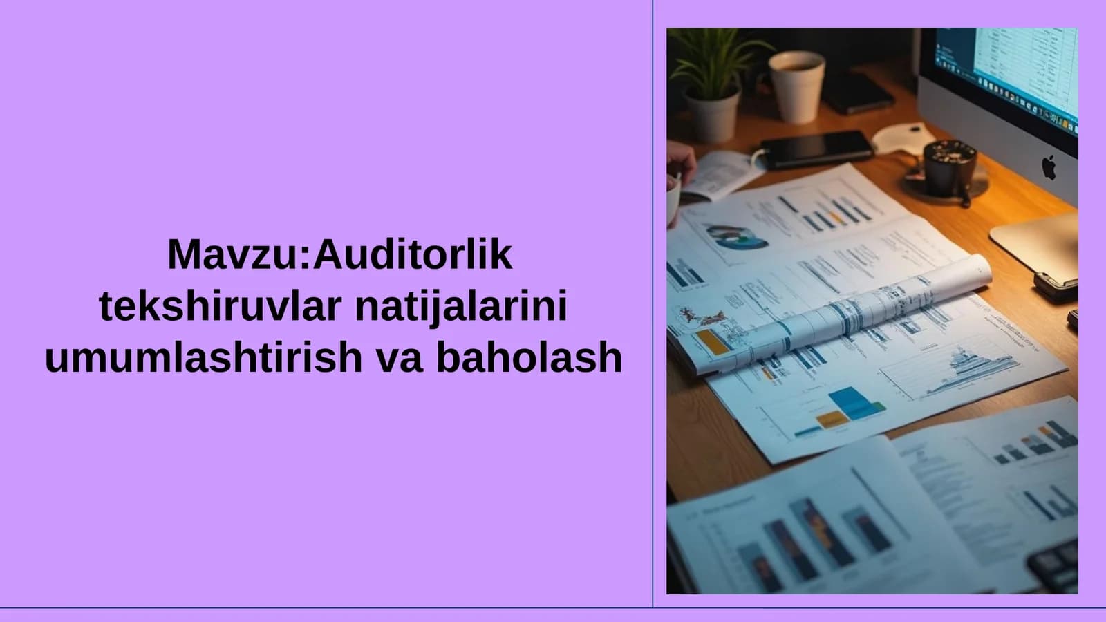 Auditorlik tekshiruvlar natijalarini umumlashtirish va baholash