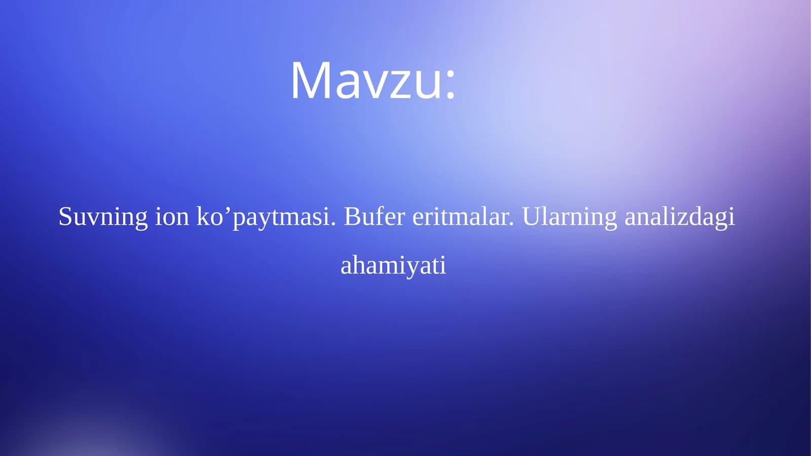 Suvning ion kо’paytmasi. Bufеr eritmalar. Ularning analizdagi ahamiyati