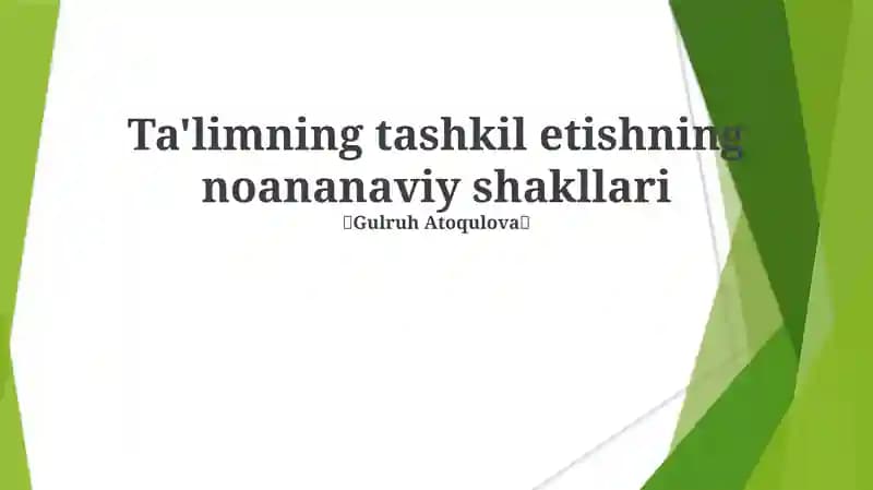 Ta'limning tashkil etishning noananaviy shakllari