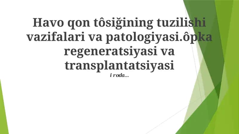Havo qon tôsiğining tuzilishi vazifalari va patologiyasi.ôpka regeneratsiyasi va transplantatsiyasi