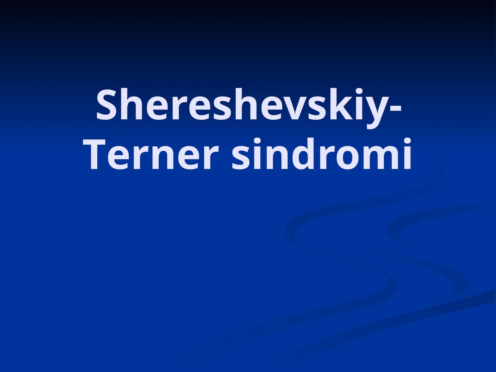 Shereshevskiy-Tеrner sindromi