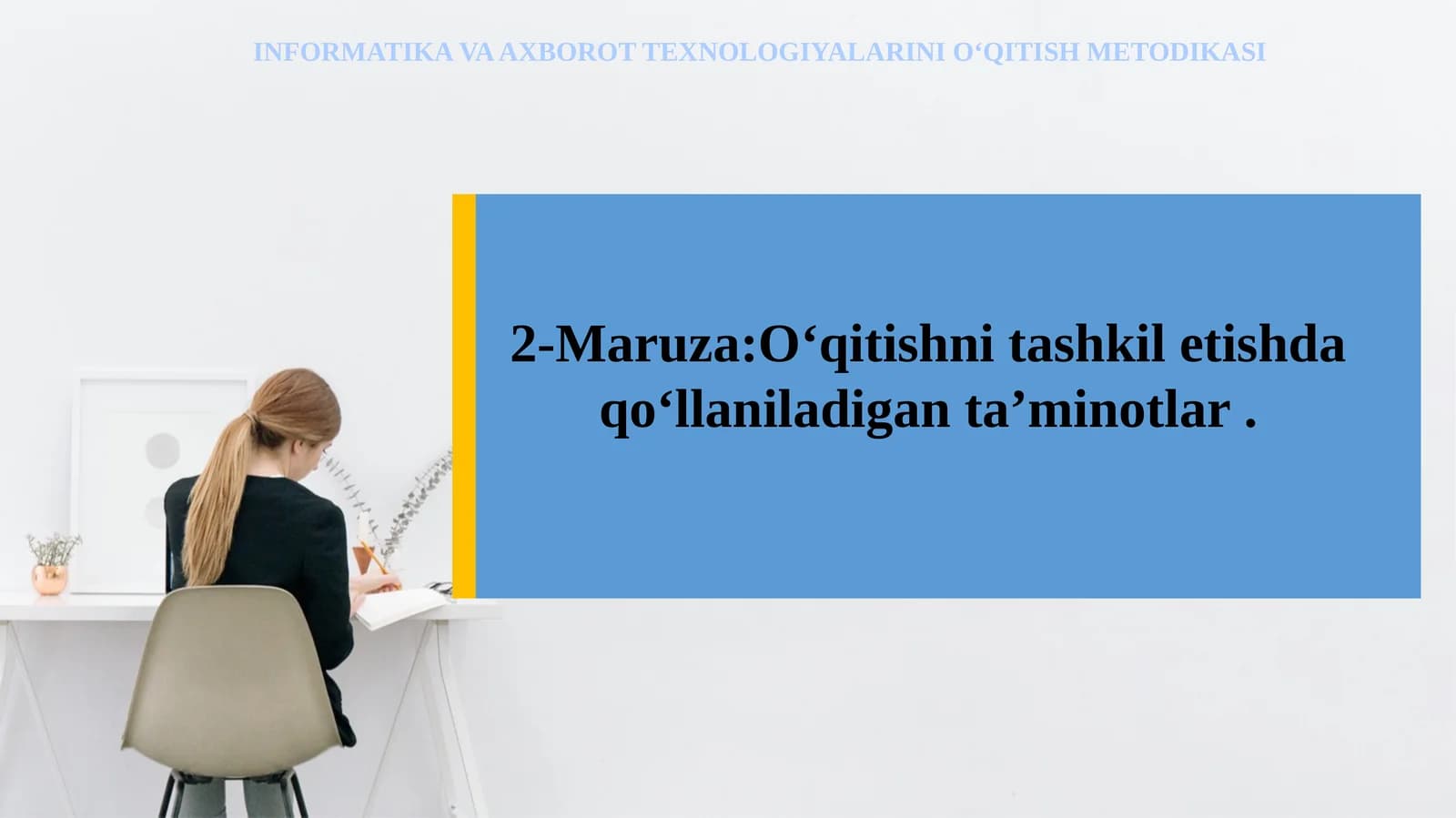 INFORMATIKA VA AXBOROT TEXNOLOGIYALARINI O‘QITISH METODIKASI
