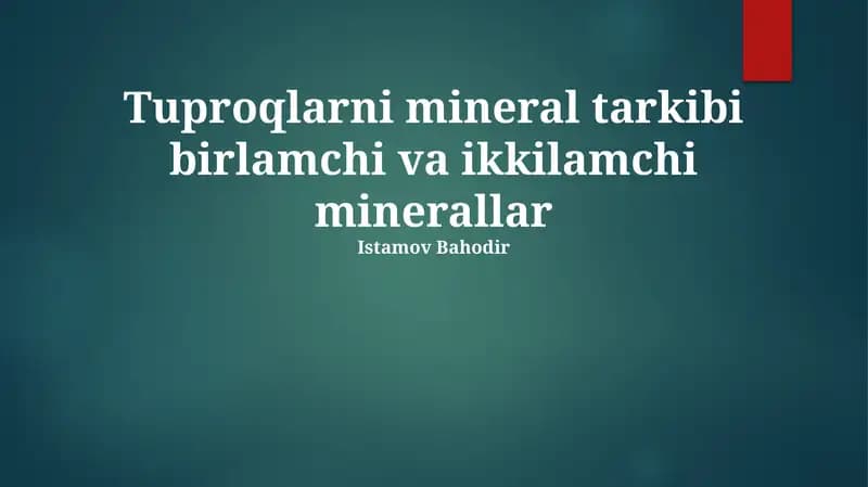 Tuproqlarni mineral tarkibi birlamchi va ikkilamchi minerallar