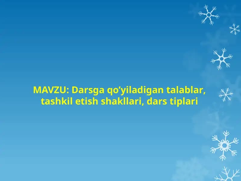 Darsga qo’yiladigan talablar, tashkil etish shakllari, dars tiplari (TAQDIMOT)