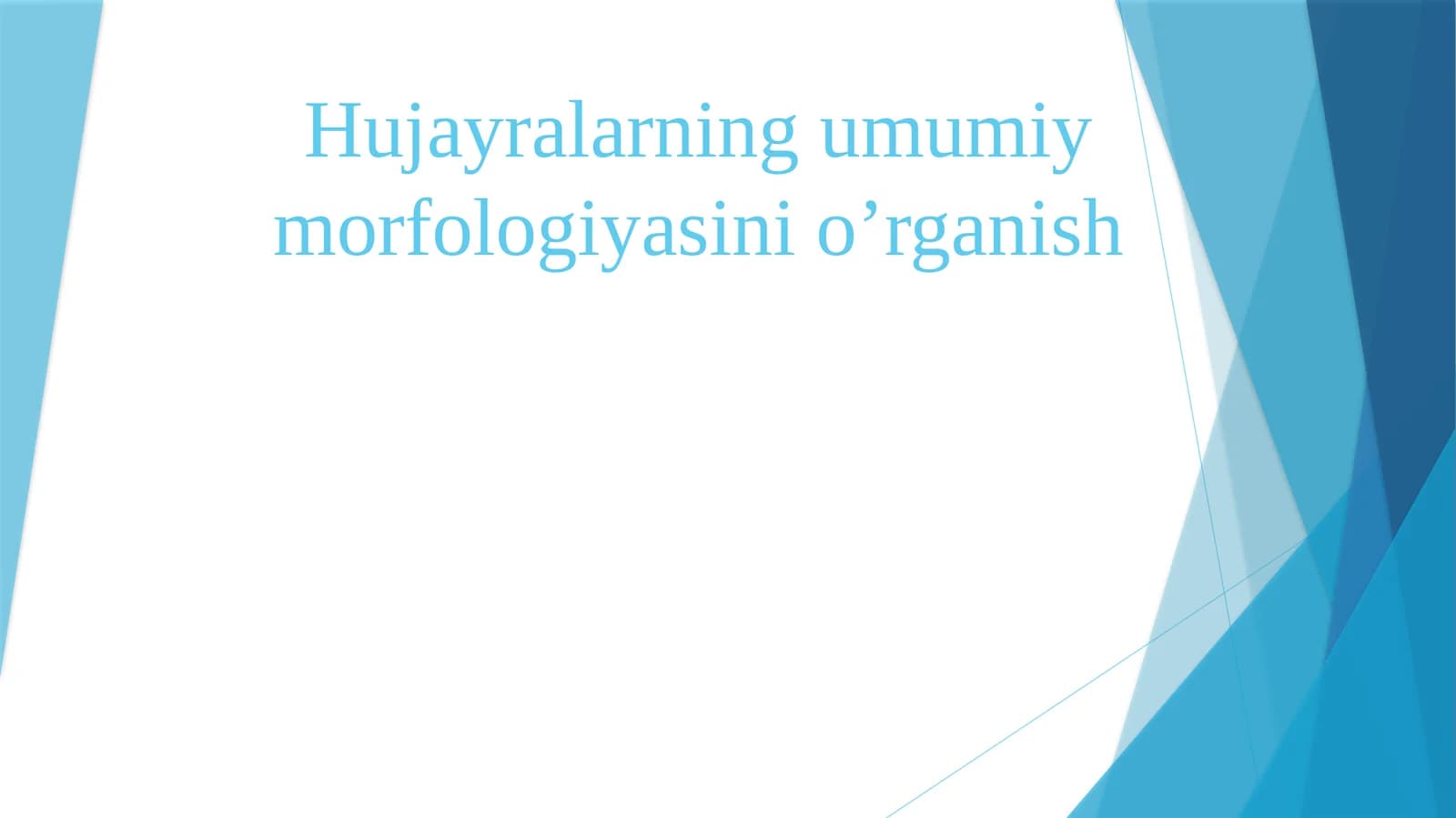Hujayralarning umumiy morfologiyasini o’rganish