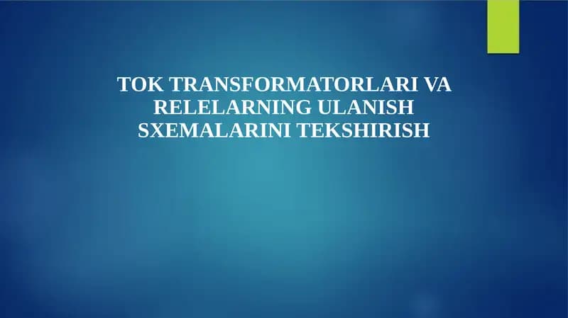 TOK TRANSFORMATORLARI VA RELELARNING ULANISH SXEMALARINI TEKSHIRISH