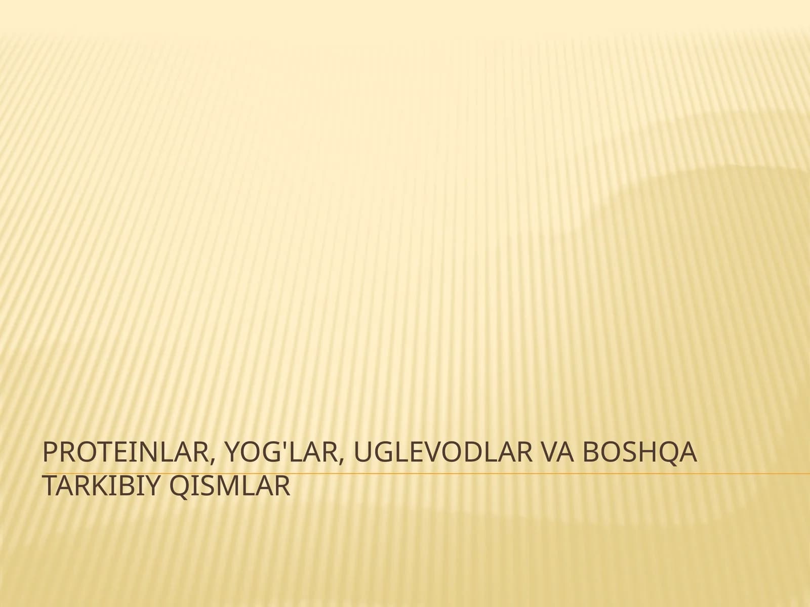 Proteinlar, yog'lar, uglevodlar va boshqa tarkibiy qismlar