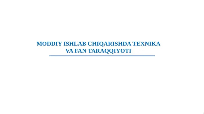 MODDIY ISHLAB CHIQARISHDA TEXNIKA VA FAN TARAQQIYOTI