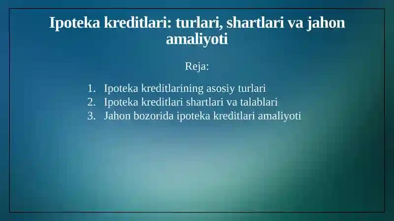 Ipoteka kreditlari: turlari, shartlari va jahon amaliyoti nomli mavzuga 11 betlik taqdimot