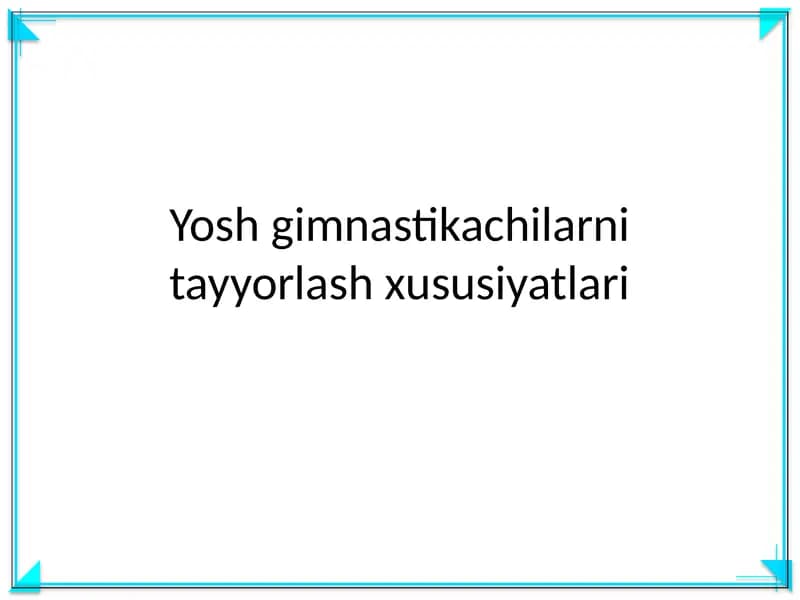 Yosh gimnastikachilarni tayyorlash xususiyatlari