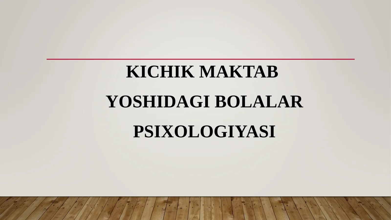 KICHIK MAKTAB YOSHIDAGI BOLALAR PSIXOLOGIYASI